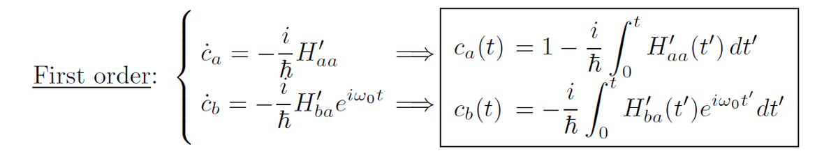 First order:
сь
-
ħ
2
ħ
Haa
H'ba
iwot
Ca(t)
cb (t)
-
1
ħ
ħ
•t
Haa (t') dt'
Ha (t')eiwot' dt'
ba