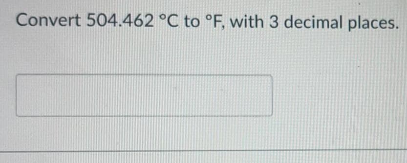 Convert 504.462 °C to °F, with 3 decimal places.
