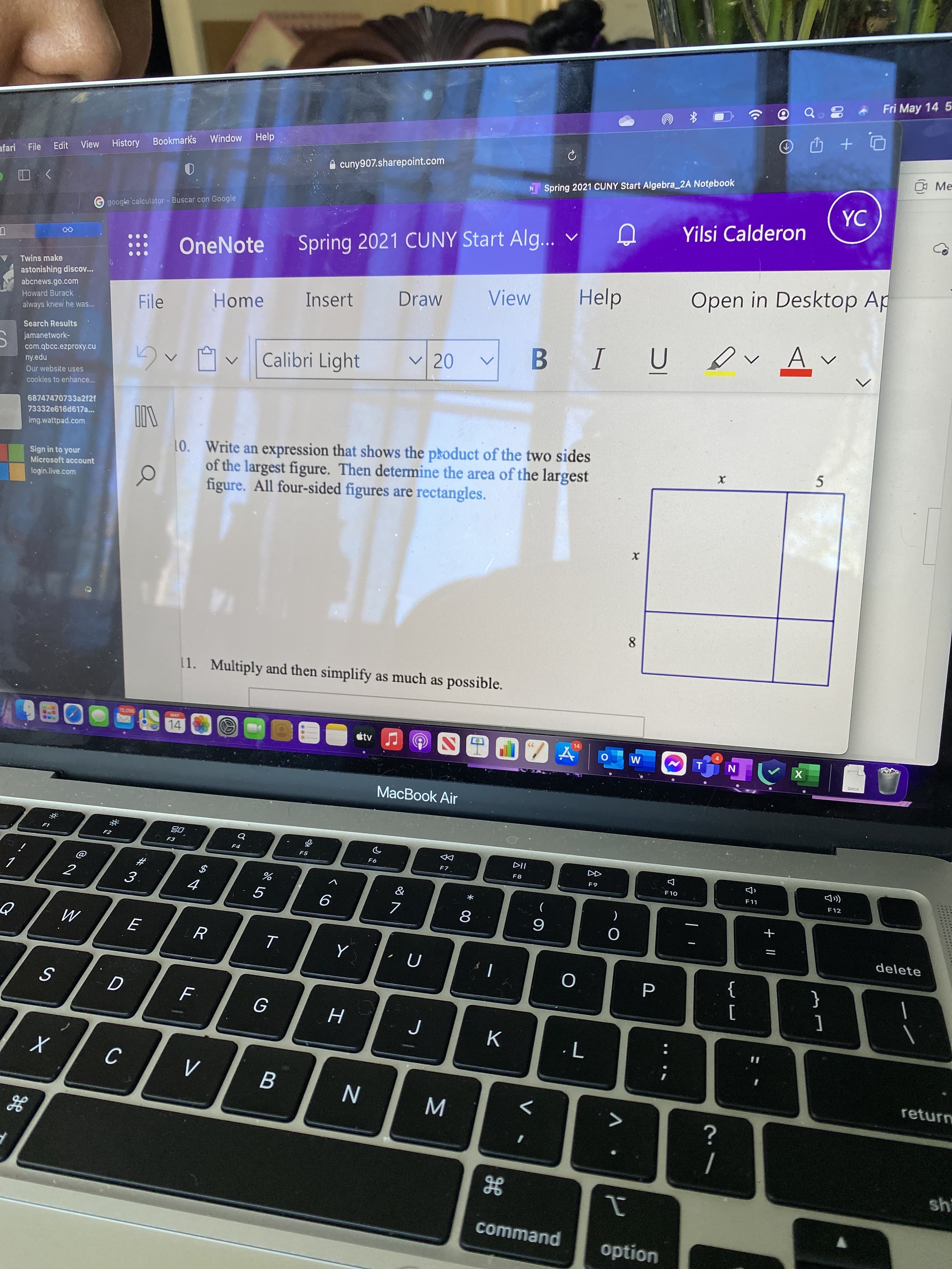 10. Write an expression that shows the product of the two sides
of the largest figure. Then determine the area of the largest
figure. All four-sided figures are rectangles.
8.
11. Multiply and then simplify as much as possible.
MAY
