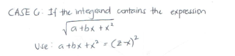 CASE G: If the integrand cantains the expression
a tbx +x?
Use: a tbx +x? = (2x)
