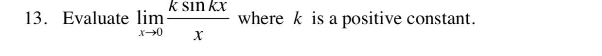 k sin kx
13. Evaluate lim
where k is a positive constant.
х-90
