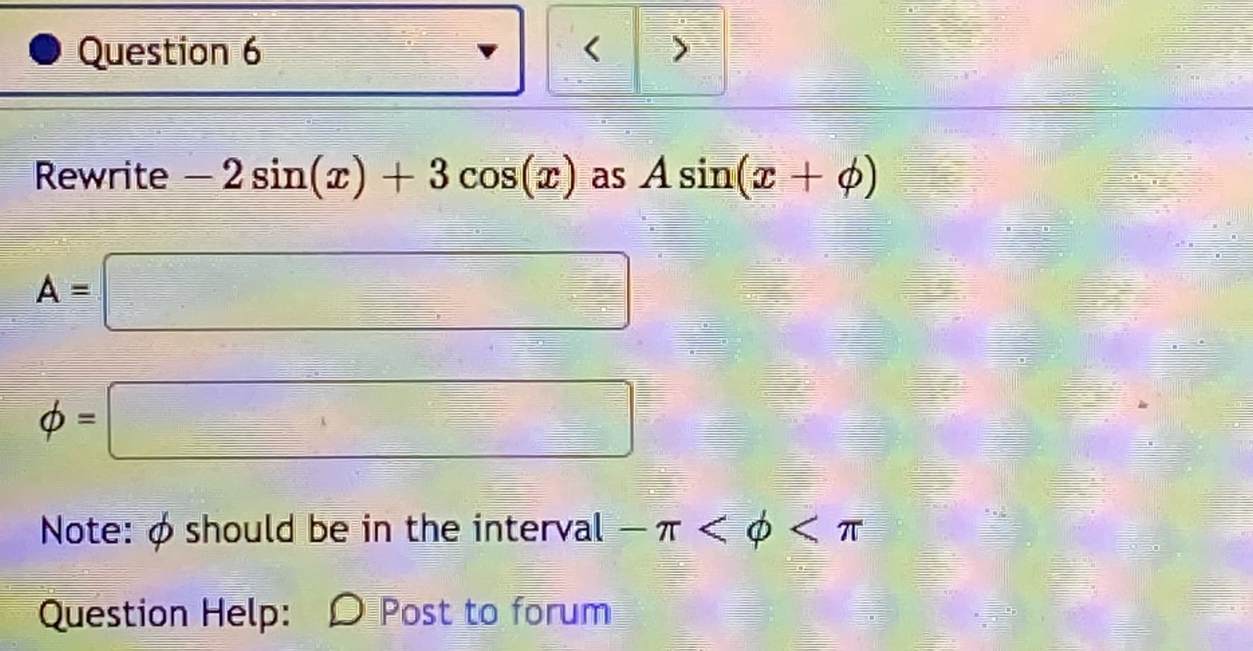 Rewrite – 2 sin(r) + 3 cos(x) as A sin(z + o)
A =
$ =
