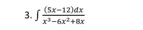 3. S
(5x-12)dx
x3-6x²+8x