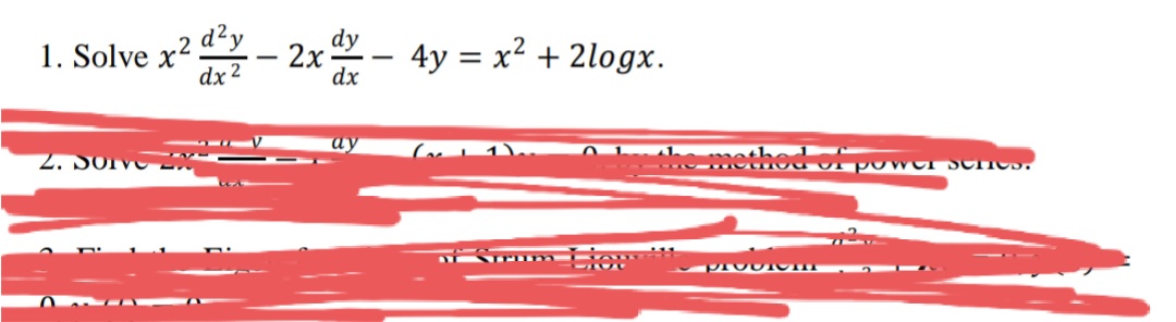 1. Solve x? - 2xº – 4y = x² + 2logx.
d?y
dy
dx 2
dx
ay
2. SOrve -
he method
Lior
