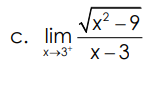 Vx² – 9
C. lim
x-3* X-3
