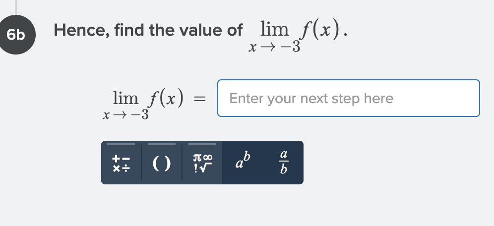 Hence, find the value of lim f(x).
x→-3
6b
lim f(x)
Enter your next step here
x→ -3
a
() a
JT 00
