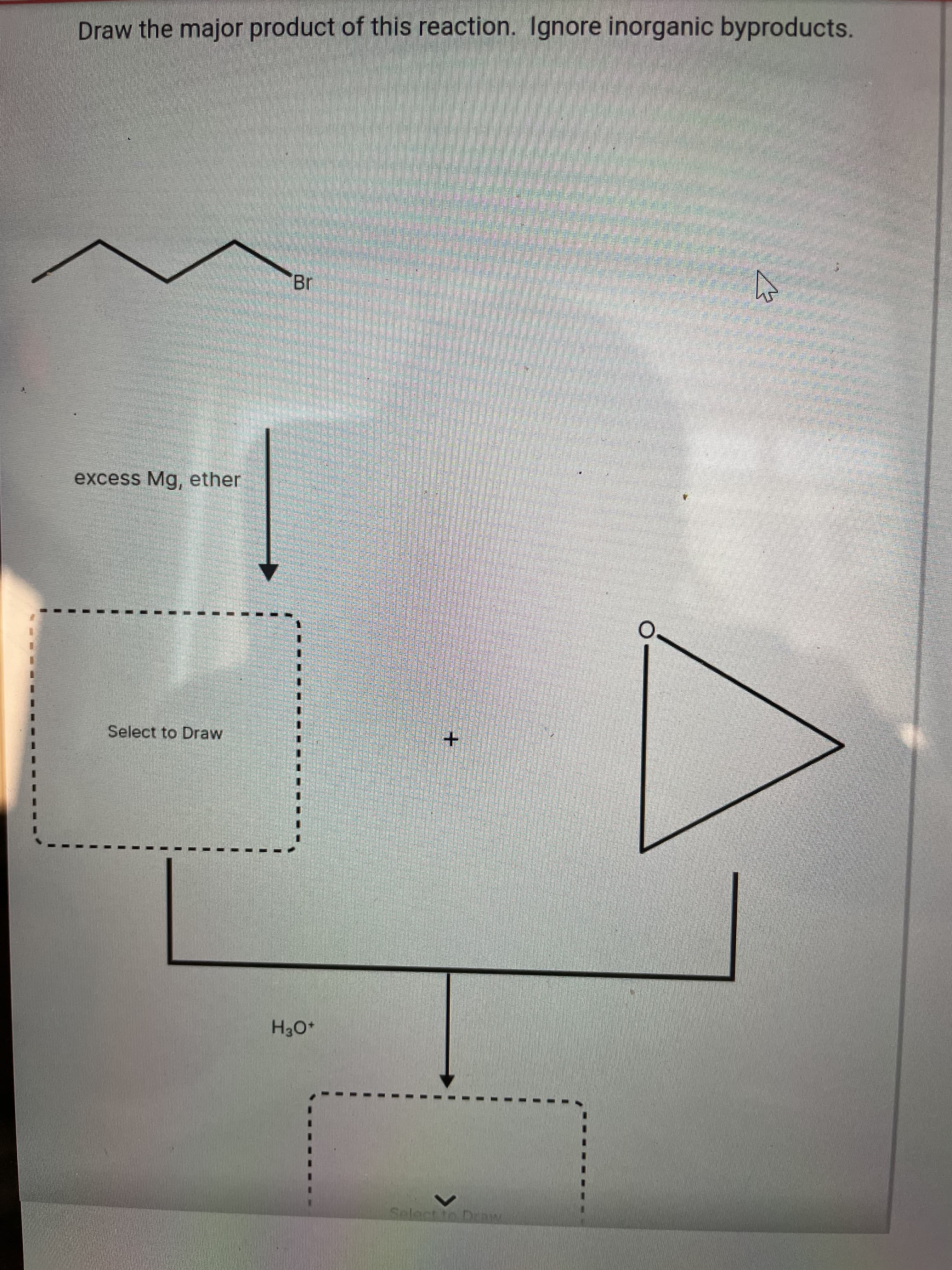 Draw the major product of this reaction. Ignore inorganic byproducts.
Br
excess Mg, ether
O.
Select to Draw
Select to DraM
