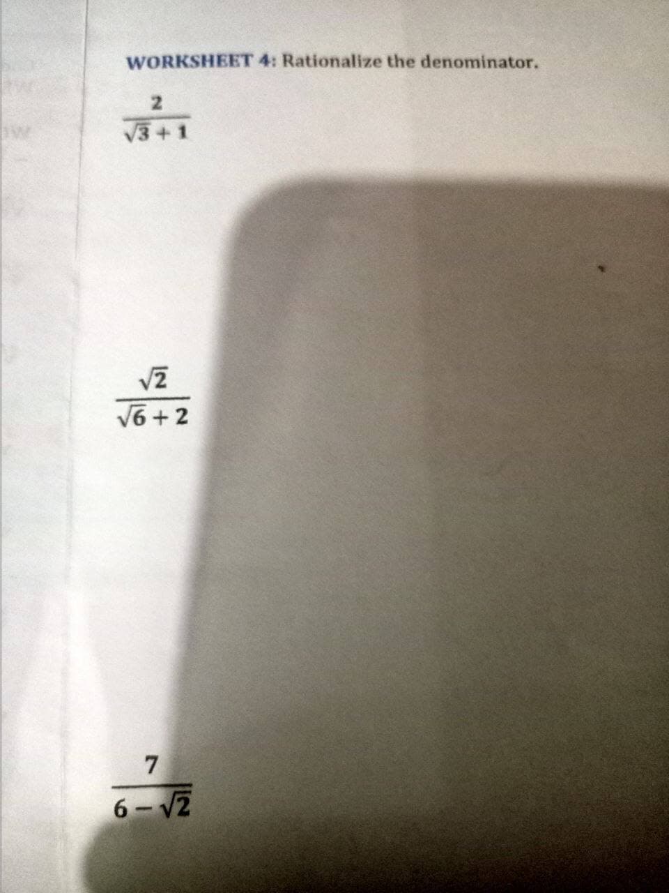 WORKSHEET 4: Rationalize the denominator.
2
√3+1
√√2
√6+2
7
6-√2