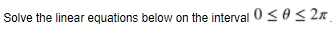 Solve the linear equations below on the interval 0<0< 2n
