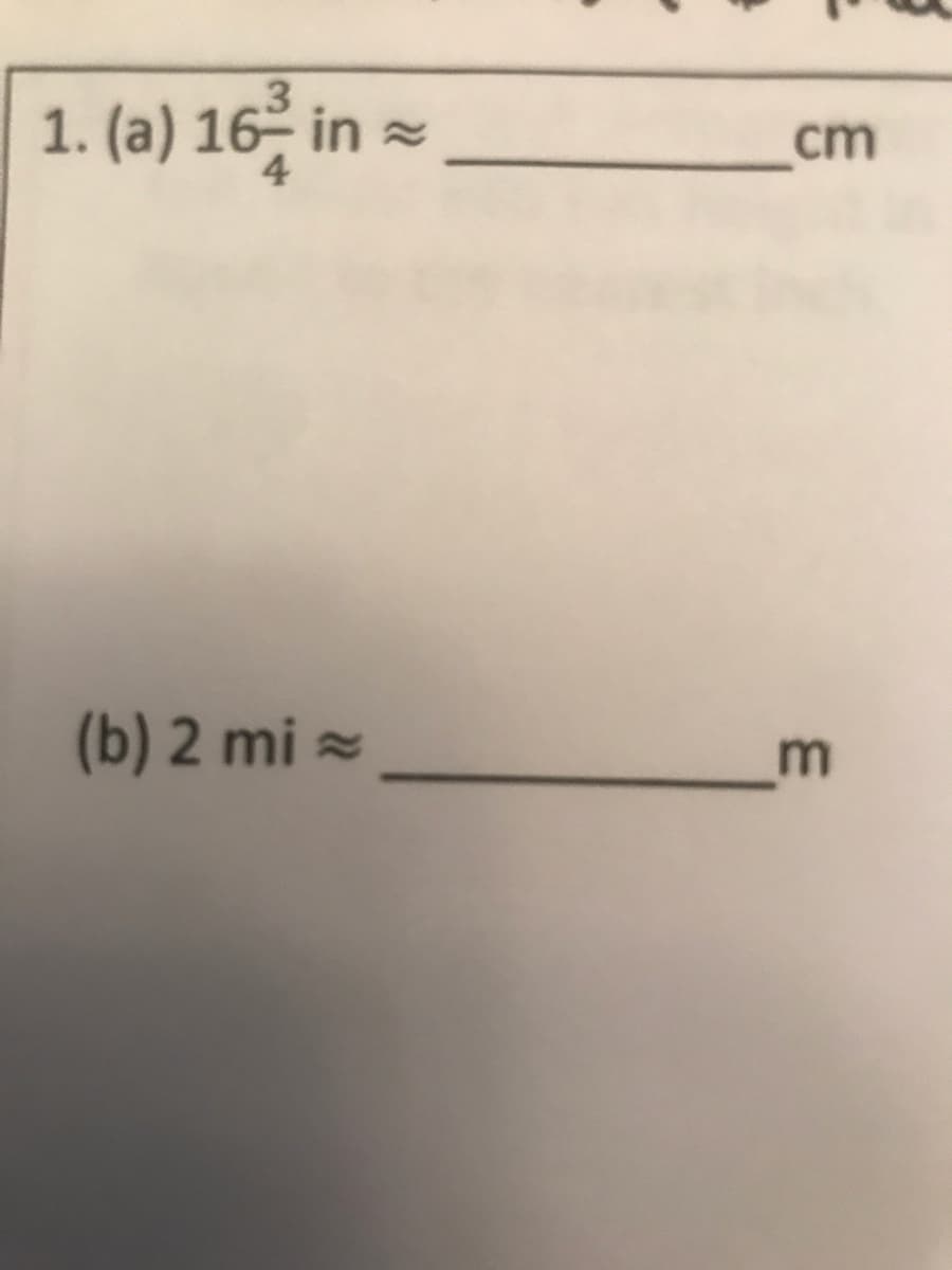 1. (a) 16- in =
cm
(b) 2 mi =
