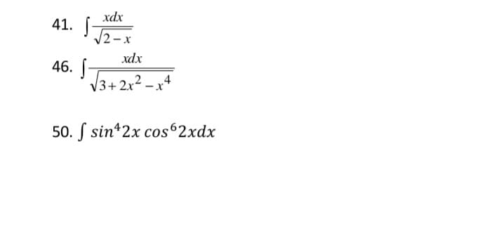 xdx
41. [
/2-x
xdx
46.
V3+2x2 – x+4
50. S sin*2x cos 2xdx
