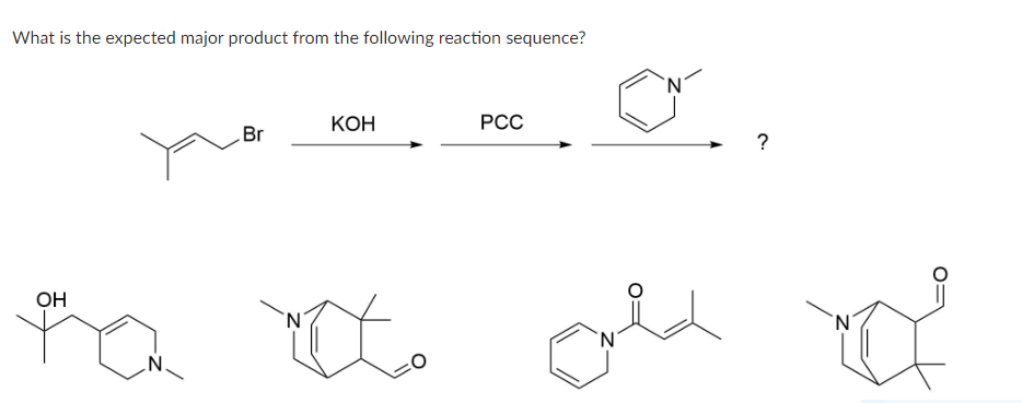 What is the expected major product from the following reaction sequence?
Br
KOH
PCC
?
OH
ta the old d
N
.N.