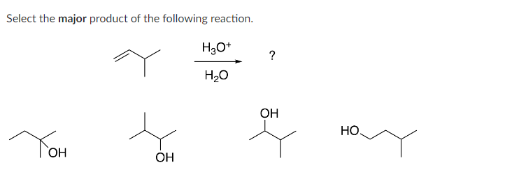 Select the major product of the following reaction.
YOH
OH
H3O+
H₂O
?
OH
HO