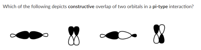 Which of the following depicts constructive overlap of two orbitals in a pi-type interaction?
00
8