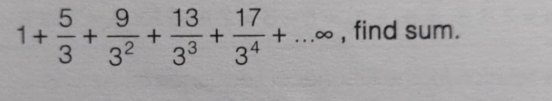 9.
13
17
+ ...00, find sum.
1+
32 33
34
5/3
