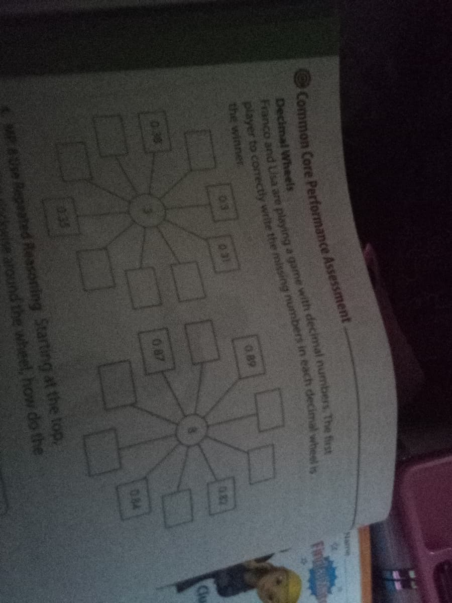 Name
Decimal Wheels
Finda
the winner
03
0.89
082
038
Clu
087
084
PUs Repeated Reasoning Starting at the top,
around the wheel, how do the
Franco and Usa are a with The first
Common Core Assessment.
player to write the in each is
