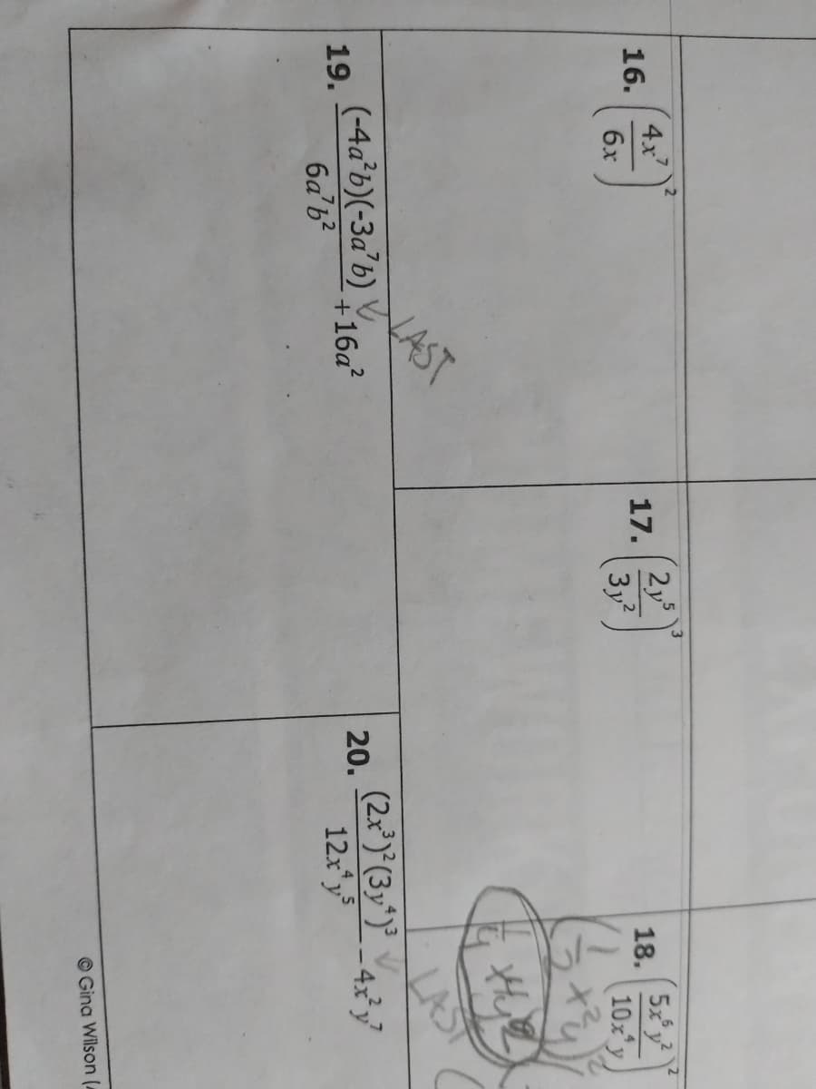 EVAST
4x'
2y
17.
5xy
16.
6x
18.
3y?
10x y
(-4a’b)(-3a'b)
6a'b?
(2x) (3y')
12x*y
19.
+16a?
20.
– 4x²y
4 5
© Gina Wilson (A
