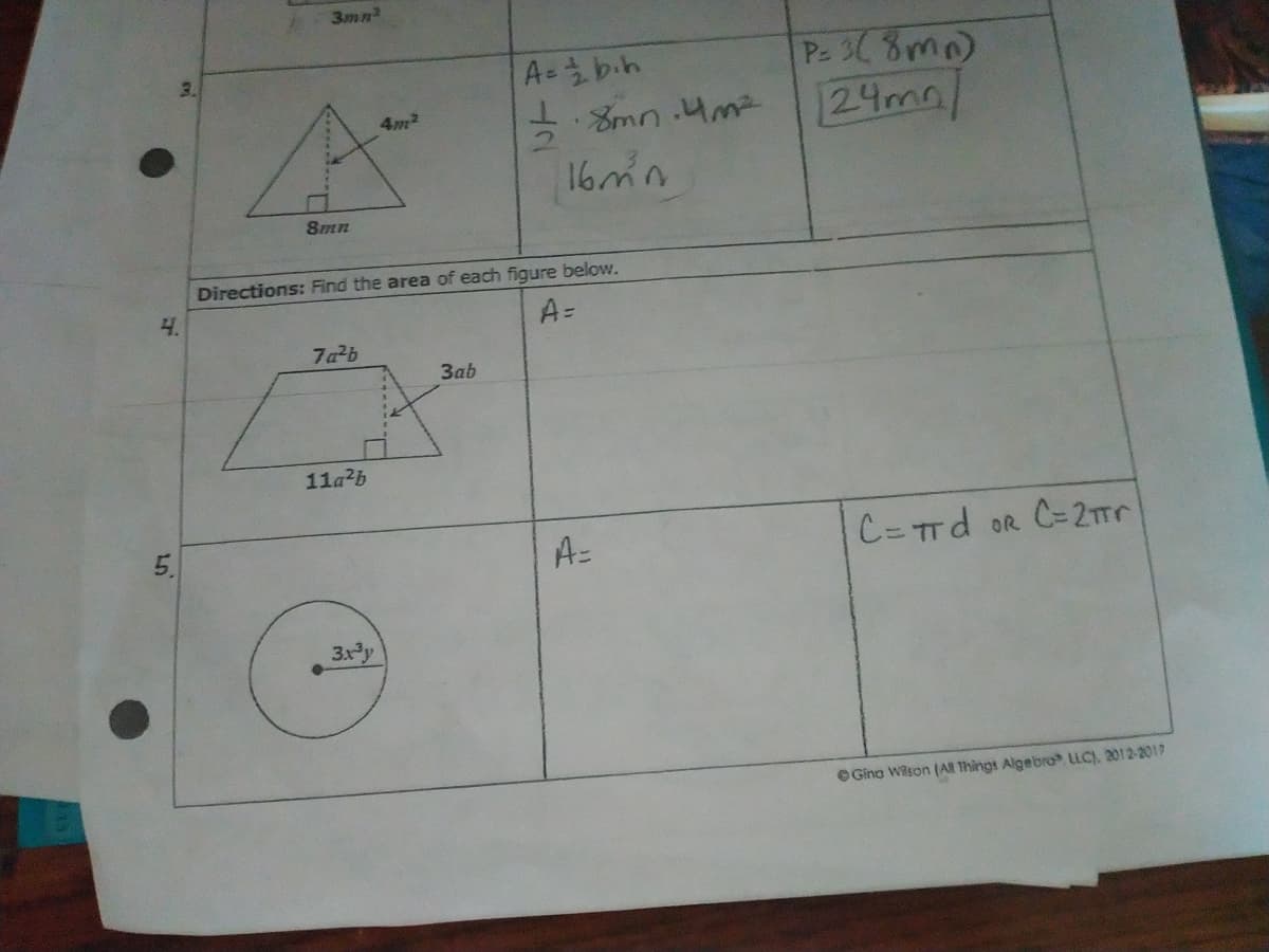 3mn
Pe 3( 8m)
24ma/
3.
A-bih
4m2
16mn
8mn
Directions: Find the area of each figure below.
4.
A=
7ab
Заb
11a2b
C=TTd OR
C-2m
5.
A=
3xPy
e Gina Wison (AR Things Algebra LLC), 2012-2017
