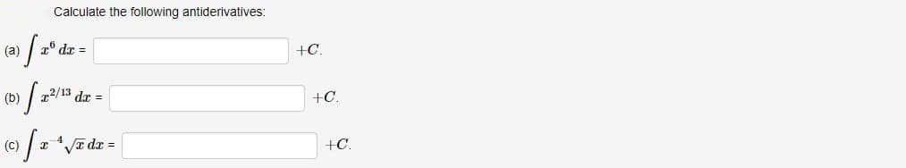 Calculate the following antiderivatives:
(8)/2º dr-
=
(b)/22/1³ dr=
(c)
+C.
+C.
+C.