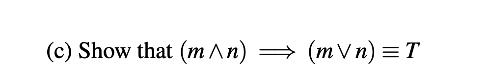 (c) Show that (m^n) ⇒ (mVn) = T