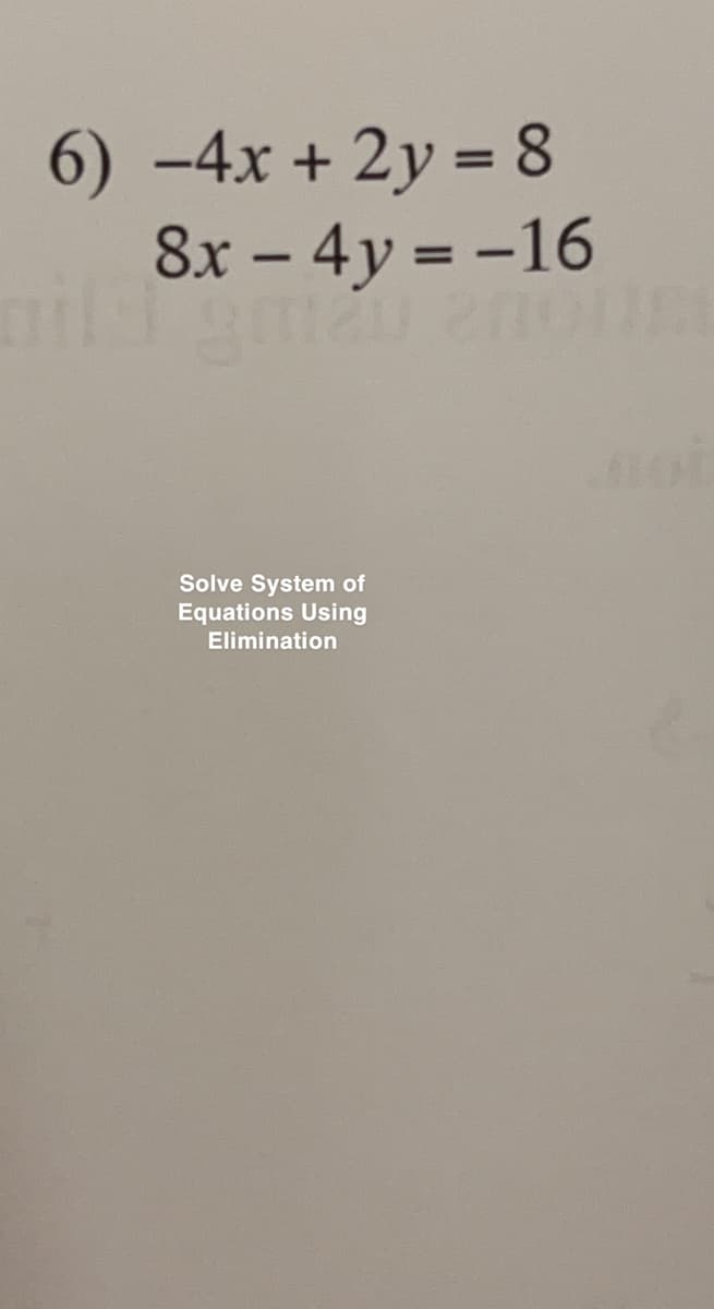 6) -4x + 2y = 8
8x - 4y = -16
greu 20ous
Solve System of
Equations Using
Elimination
.800