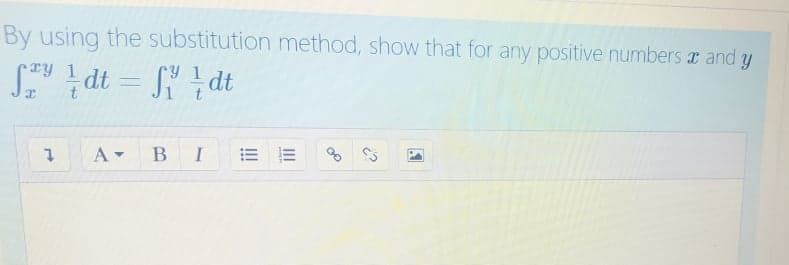 By using the substitution method, show that for any positive numbers x and y
ry 1
dt = Sdt
