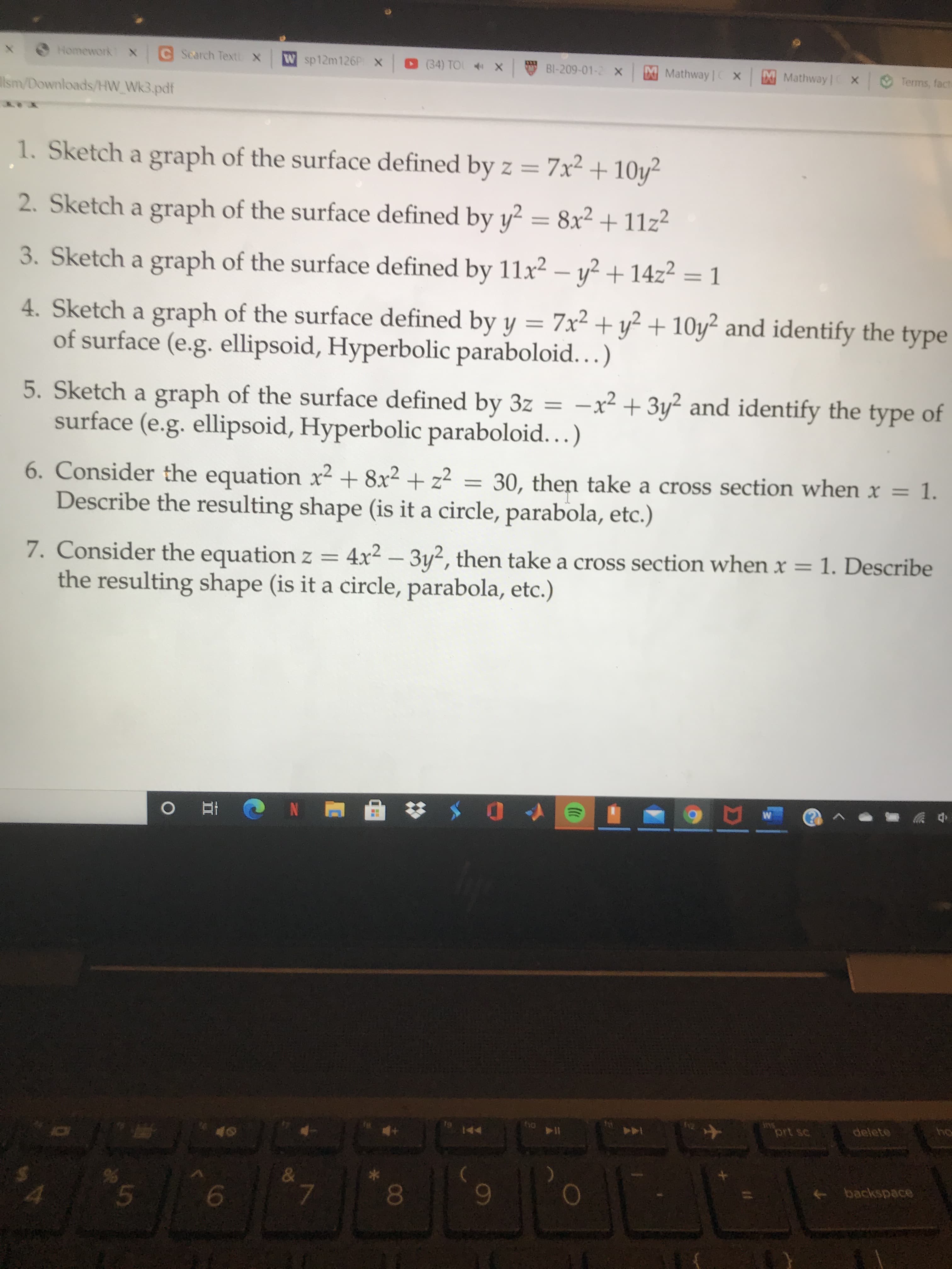 Consider the equation x2 + 8x² + z² = 30, then take a cross section when x = 1.
Describe the resulting shape (is it a circle, parabola, etc.)
%3D
Consider the equation z
the resulting shape (is it a circle, parabola, etc.)
4x² – 3y², then take a cross section whenx = 1. Describe
-
