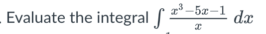 Evaluate the integral ſ
r3_5x−1
X
dx