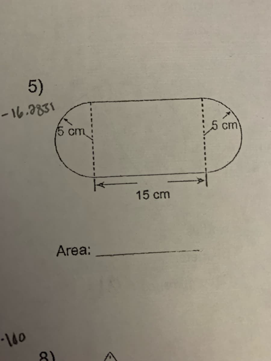 5)
-16.2831
-100
15 cm
Area:
8)
15 cm
5 cm