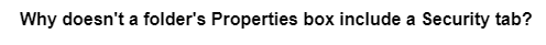 Why doesn't a folder's Properties box include a Security tab?