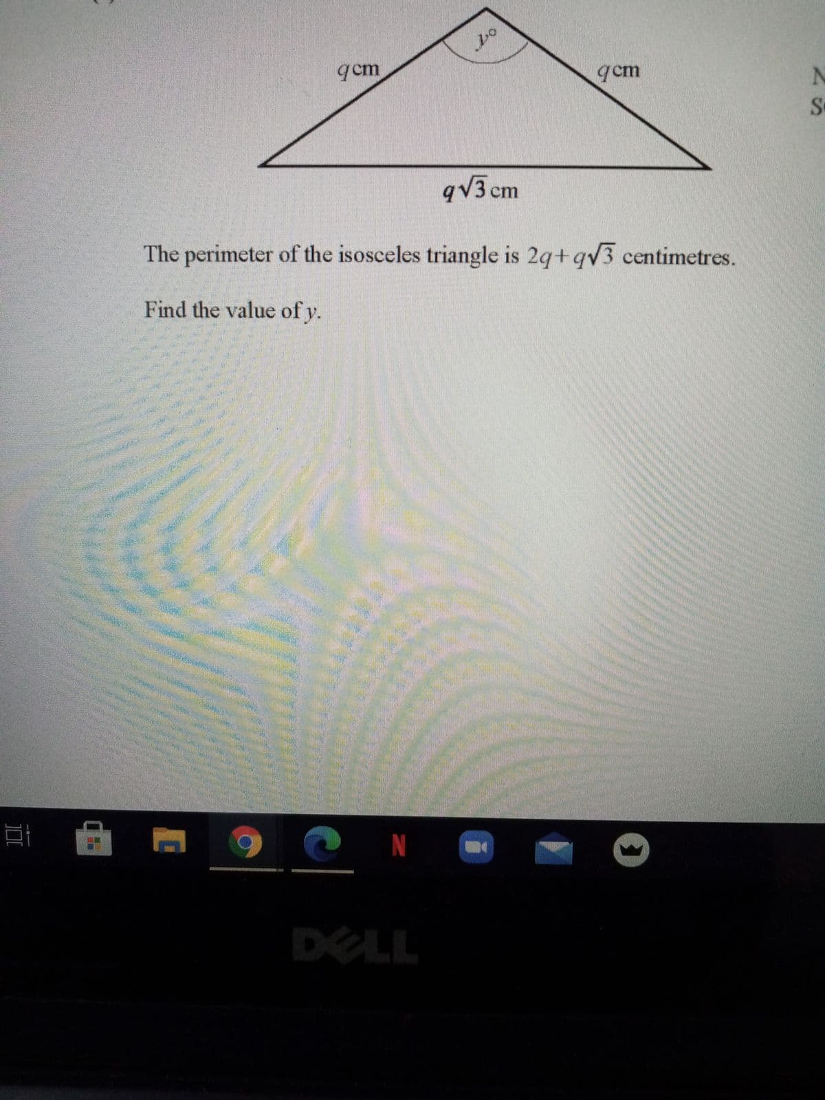 qcm
qcm
N
qV3 cm
The perimeter of the isosceles triangle is 2q+qv3 centimetres.
1S
Find the value of y.
DELL
