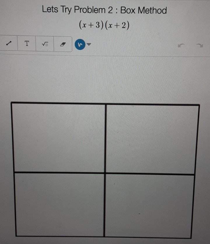 1
T
Lets Try Problem 2: Box Method
(x+3)(x+2)
8