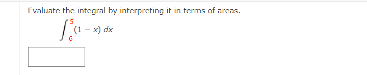 Evaluate the integral by interpreting it in terms of areas.
'5
(1 — х) dx
