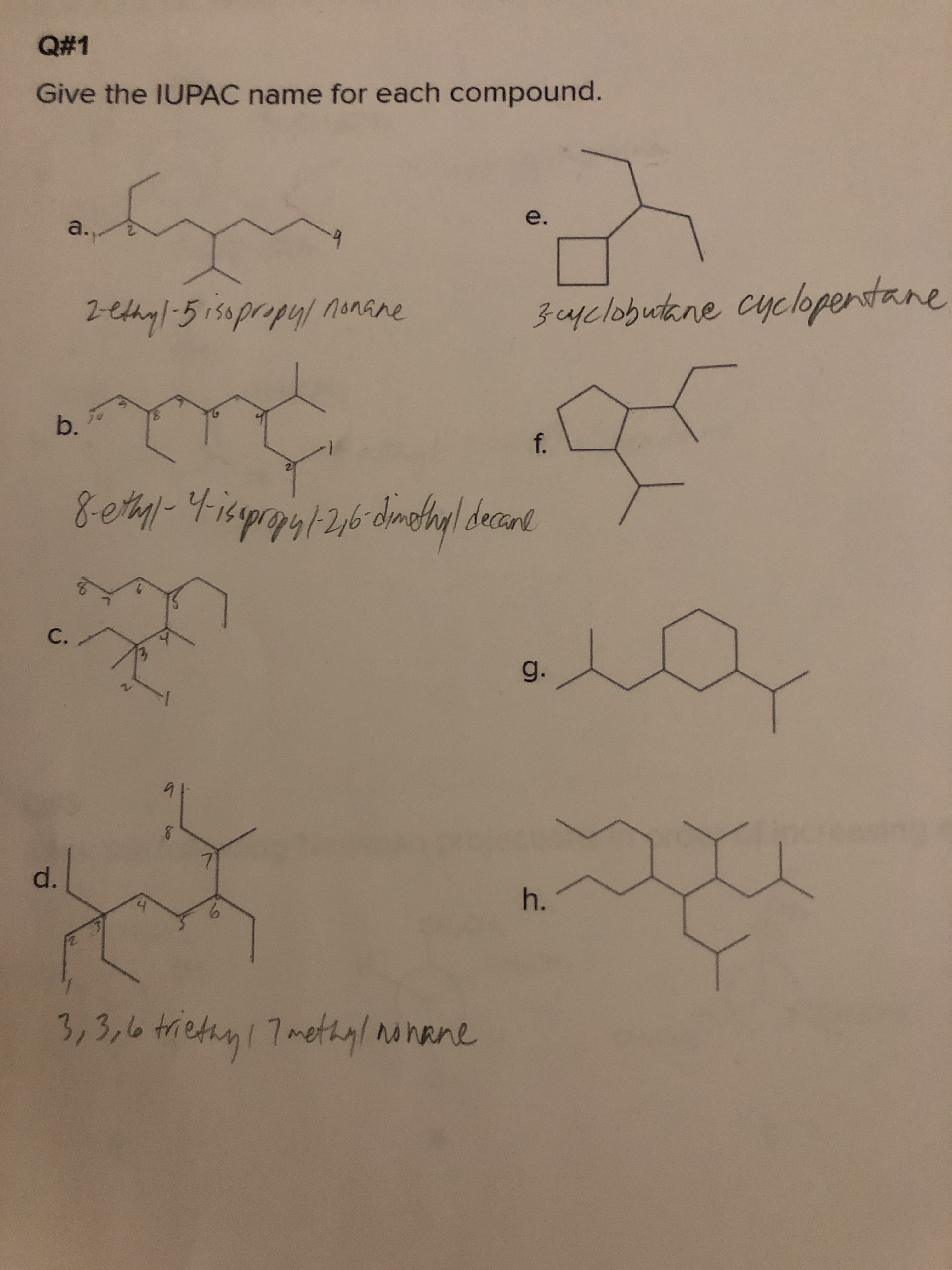 Q#1
%23
Give the IUPAC name for each compo
e.
a.
2-ethy/-5150propyl nonane
b.
f.
C.
g.
