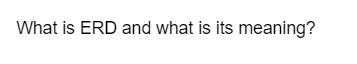 What is ERD and what is its meaning?