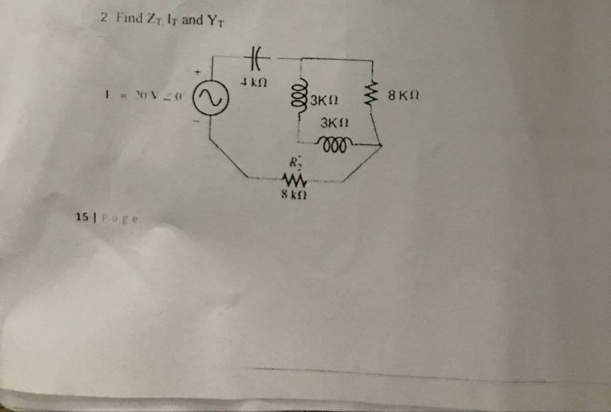 2 Find ZT IT and YT
8KN
I - 20V
3K!!
3K!
R.
8 kn
15 | Poge
ll
