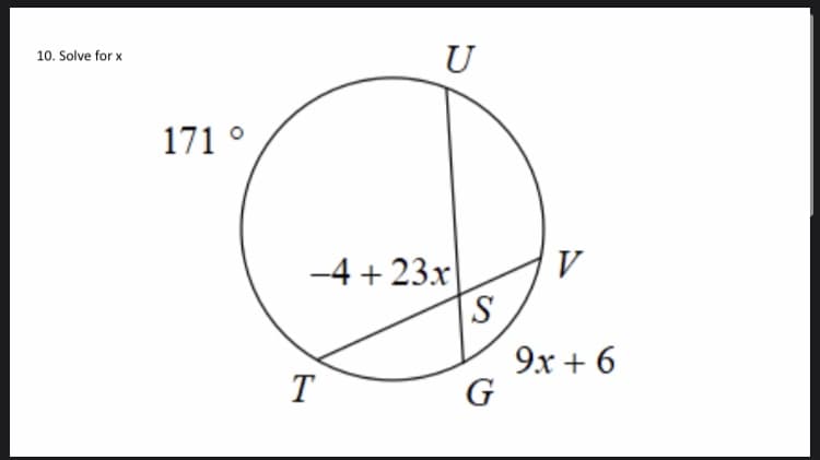 U
10. Solve for x
171 °
V
-4 + 23x
S
9х + 6
G
T
