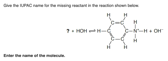 Give the IUPAC name for the missing reactant in the reaction shown below.
