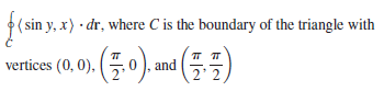 (sin y, x) dr, where C is the boundary of the triangle with
vertices (0, 0). (5.0). ar
(5) m ()
and
2 2
