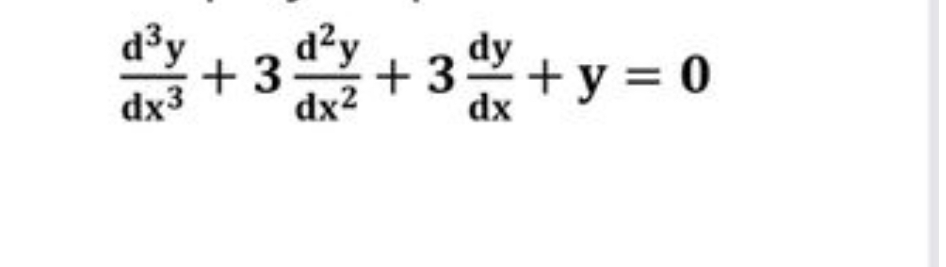 d2y
d³y + 3 d² + 3 dy + y
dx3
dx2
dy+y=0
dx