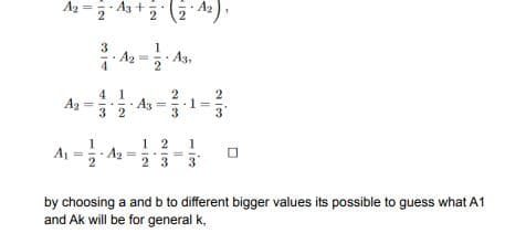 Az = As + ( A2),
3.
1
A2
4.
4 1
Az =
2
Az =
3 2
3.
1 2
A2
23
1
A =
3
by choosing a and b to different bigger values its possible to guess what A1
and Ak will be for general k,
1.
