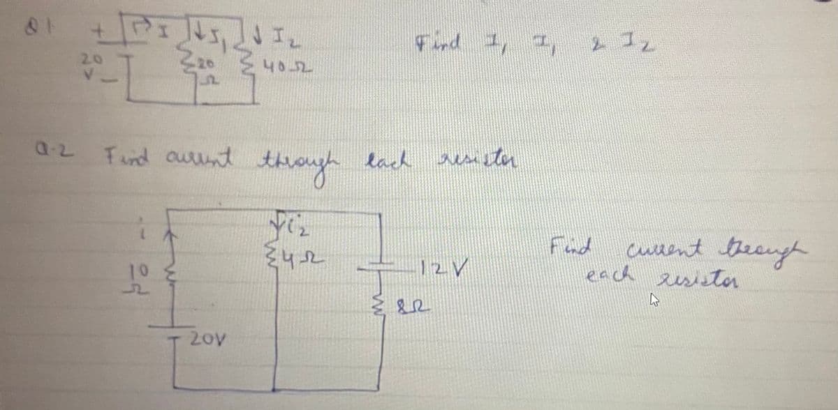 Find 1, 1, 2 I2
40.-2
a-2
Fund ournt thiough lach ren itn
Fad
curlent teaugh
12V
each
eesistor
10
20V
