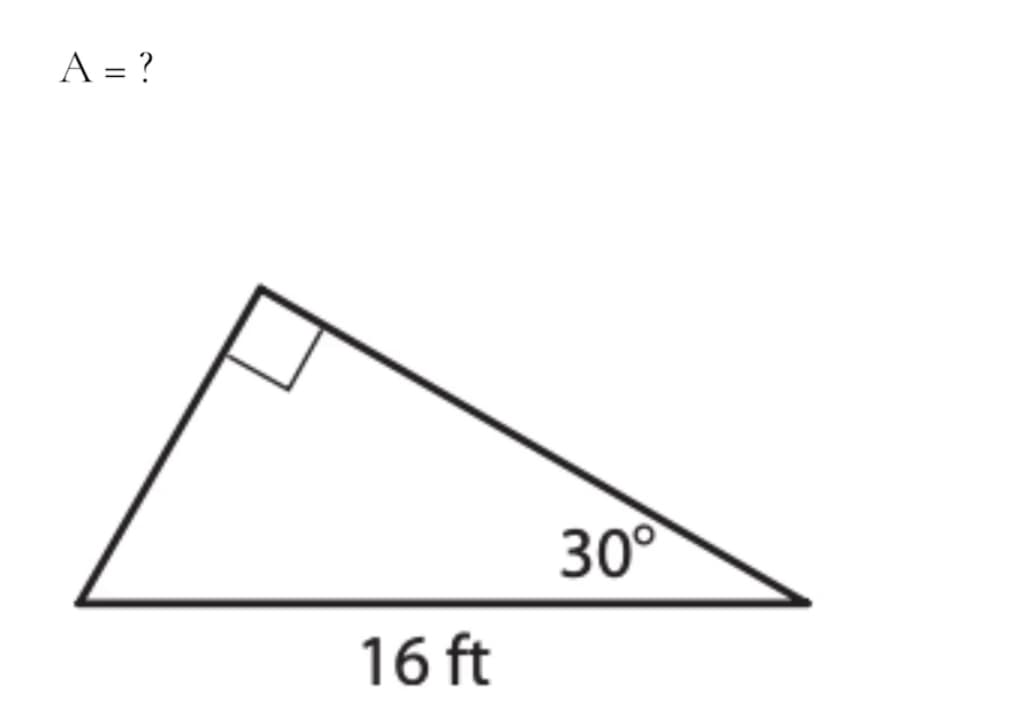 A = ?
30°
16 ft
