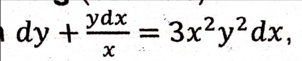 dy +
ydx
= 3x²y?dx,
