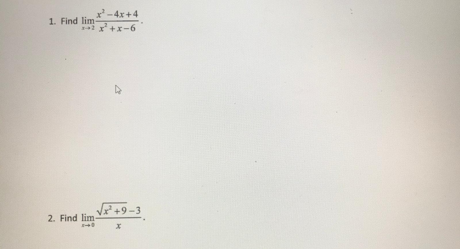 x²-4x+4
1. Find lim-
2 x+x-6
