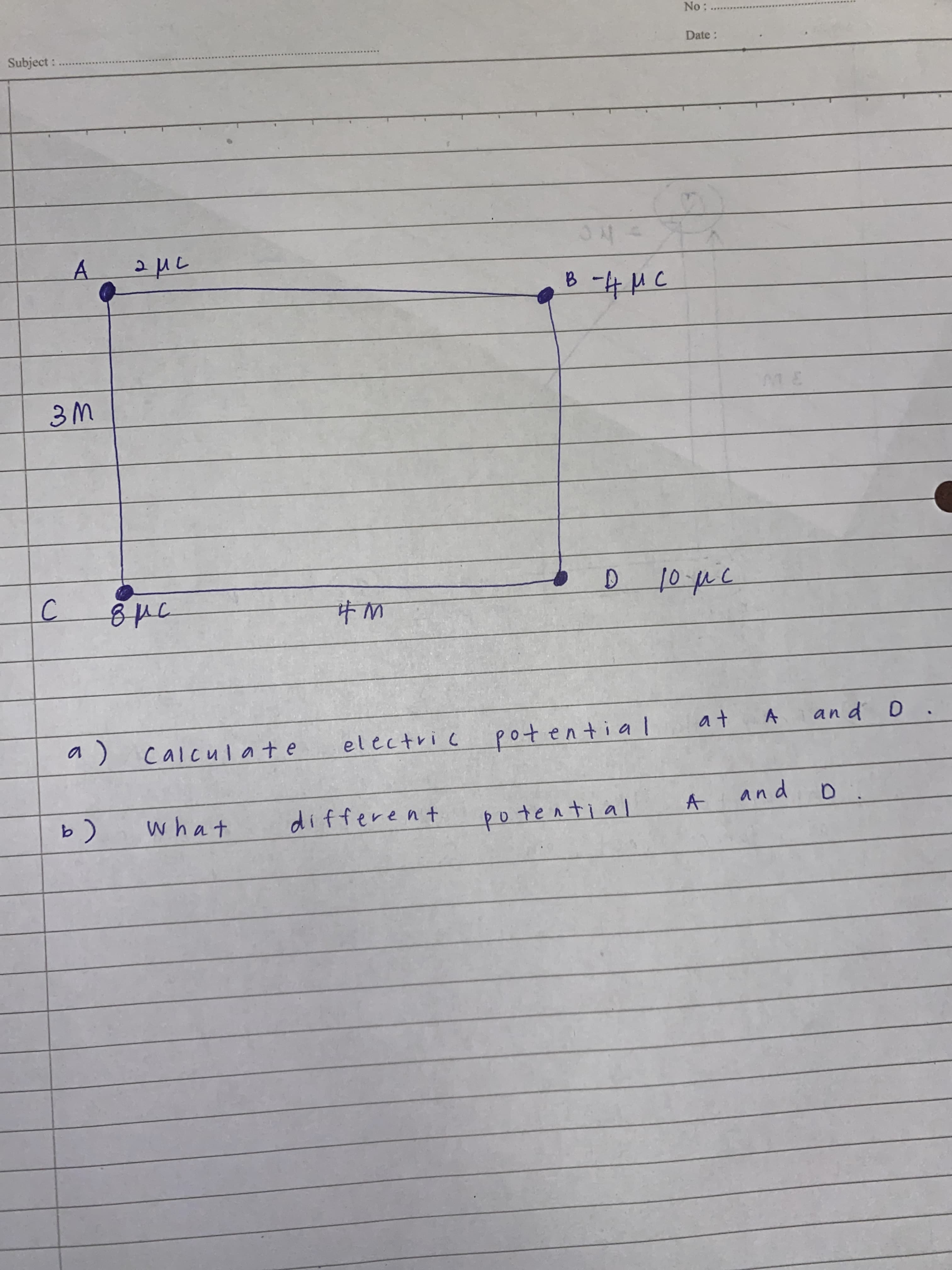 No:
Subject:
Date:
A.
つォサーa
3.
D.
a) calculate
electric potential
an d o
A
what
different
potential
and
