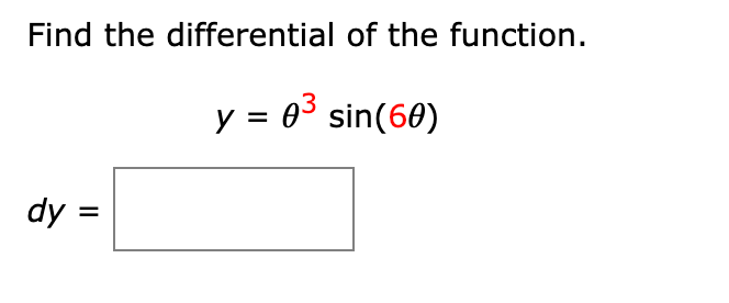 Find the differential of the function.
y = 0³ sin(60)
dy =
=