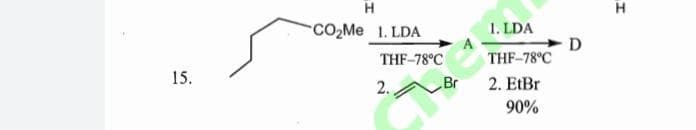 H
1. LDA
D
THF-78°C
CO2ME 1. LDA
THF-78°C
15.
2.
Br
2. EtBr
90%
