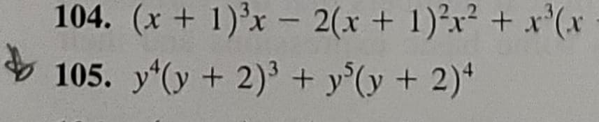 104. (x + 1)'x – 2(x + 1)²x² + x'(x
105. y (y + 2)' + y°(y + 2)*
3
