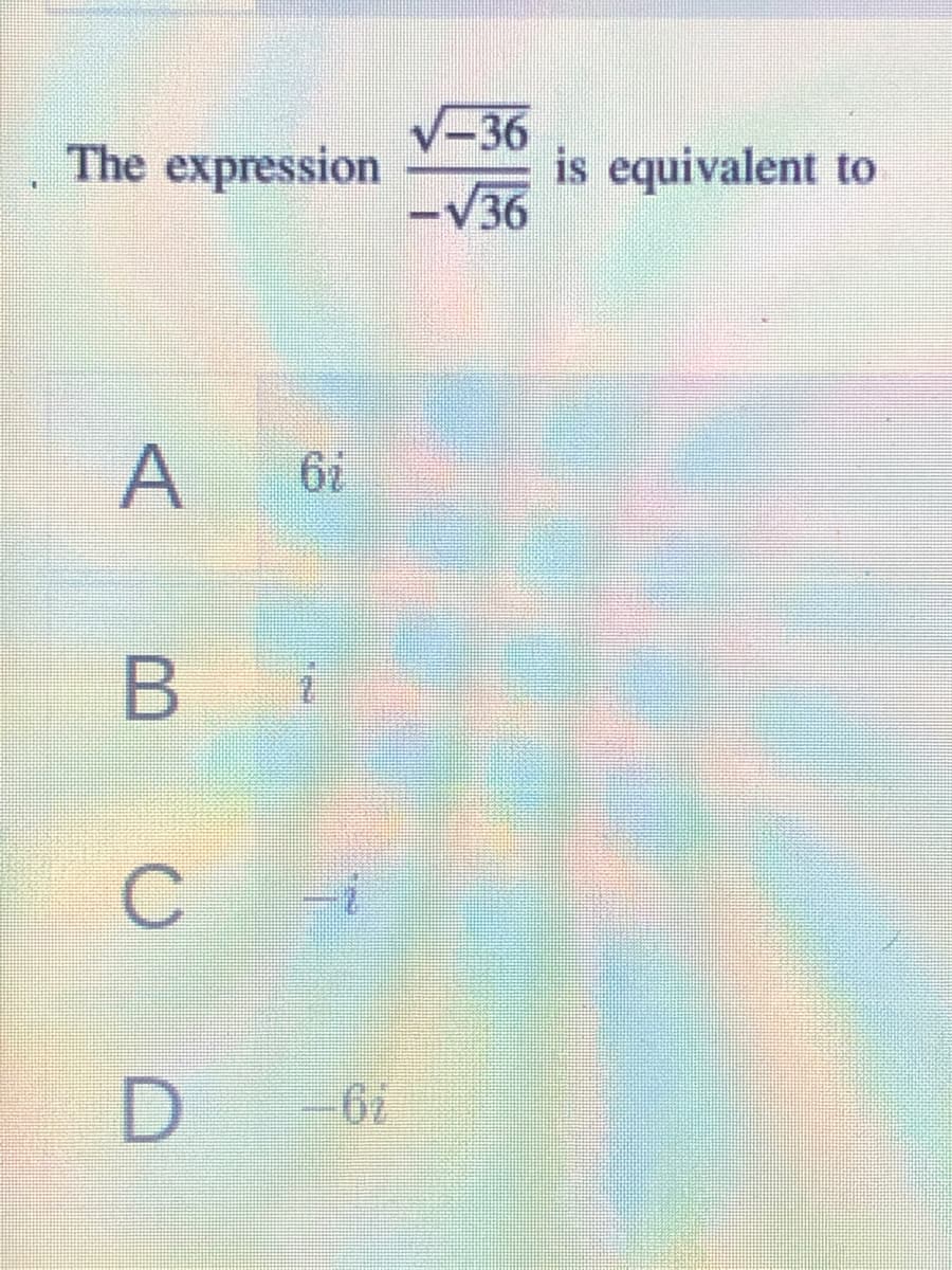 V-36
The expression
is equivalent to
-V36
B.
C.
